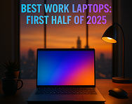 Best Work Laptops In First Half of 2025